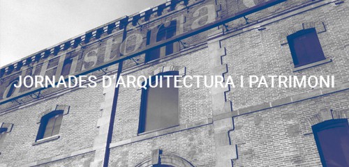El Premi i Call for topics presents a les Jornades d’Arquitectura i Patrimoni